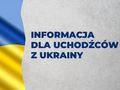 Informacja dla Obywateli Ukrainy